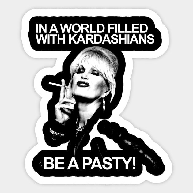 In A World Filled With Kardashians Be A Patsy 1 Sticker by chaxue